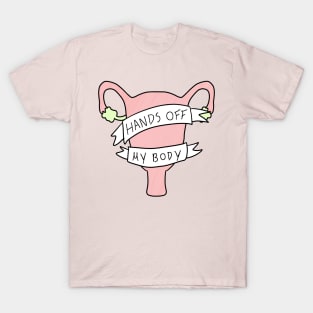 Hands off my body T-Shirt